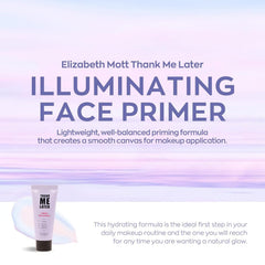 Elizabeth Mott Thank Me Later Radiant Face Primer glow—illuminating finish adds natural radiance.