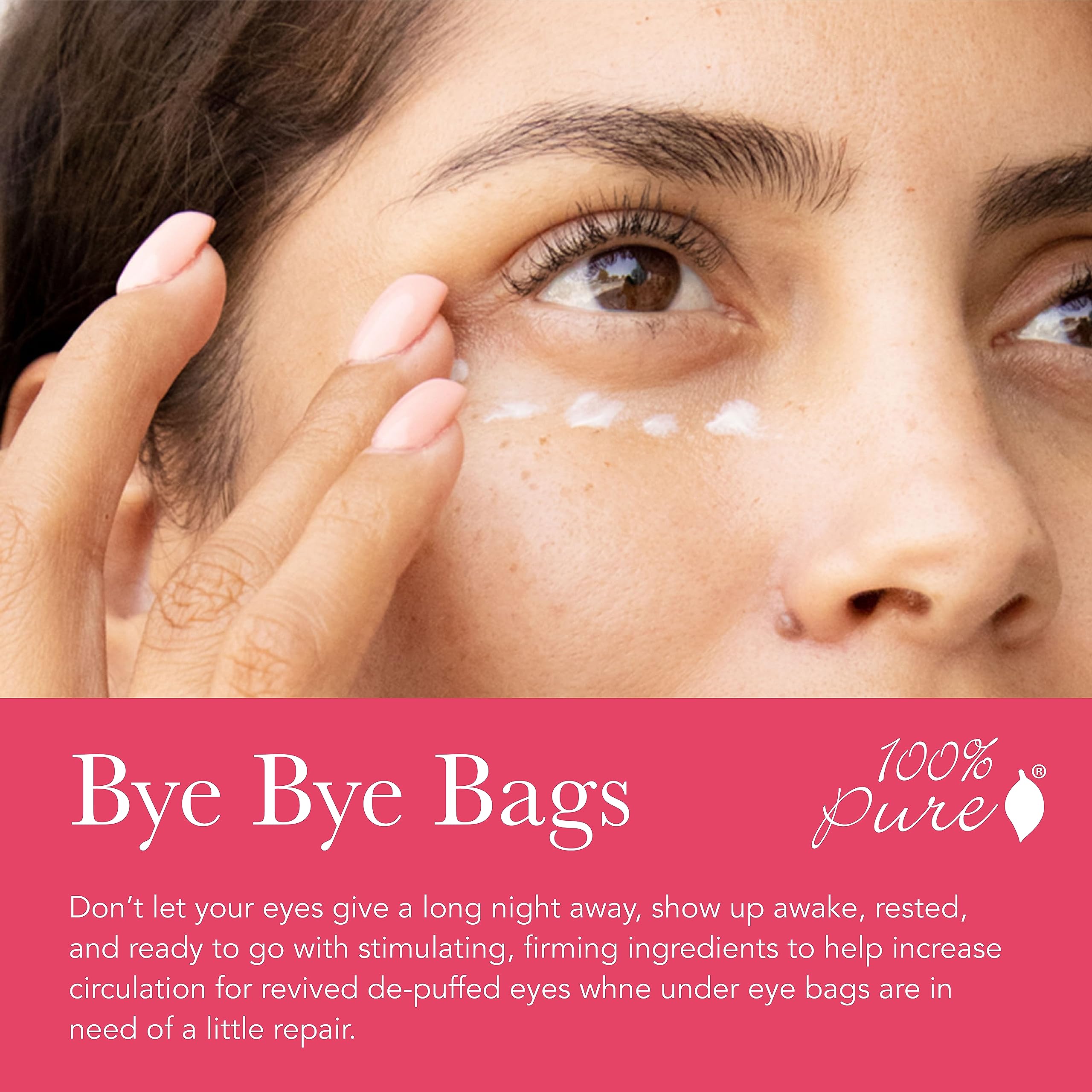 100% PURE antioxidant-rich formula shot underscores caffeinated boost for tired eyes.