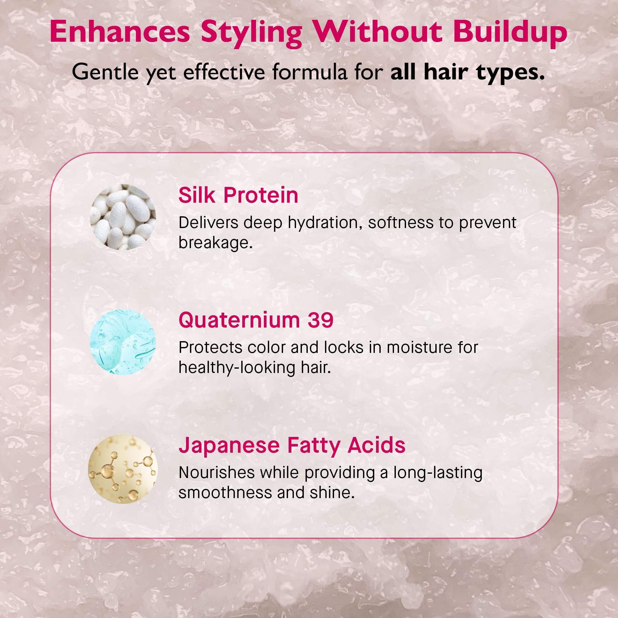 12 Benefits Quaternium-39 color protection — helps lock in moisture and color.