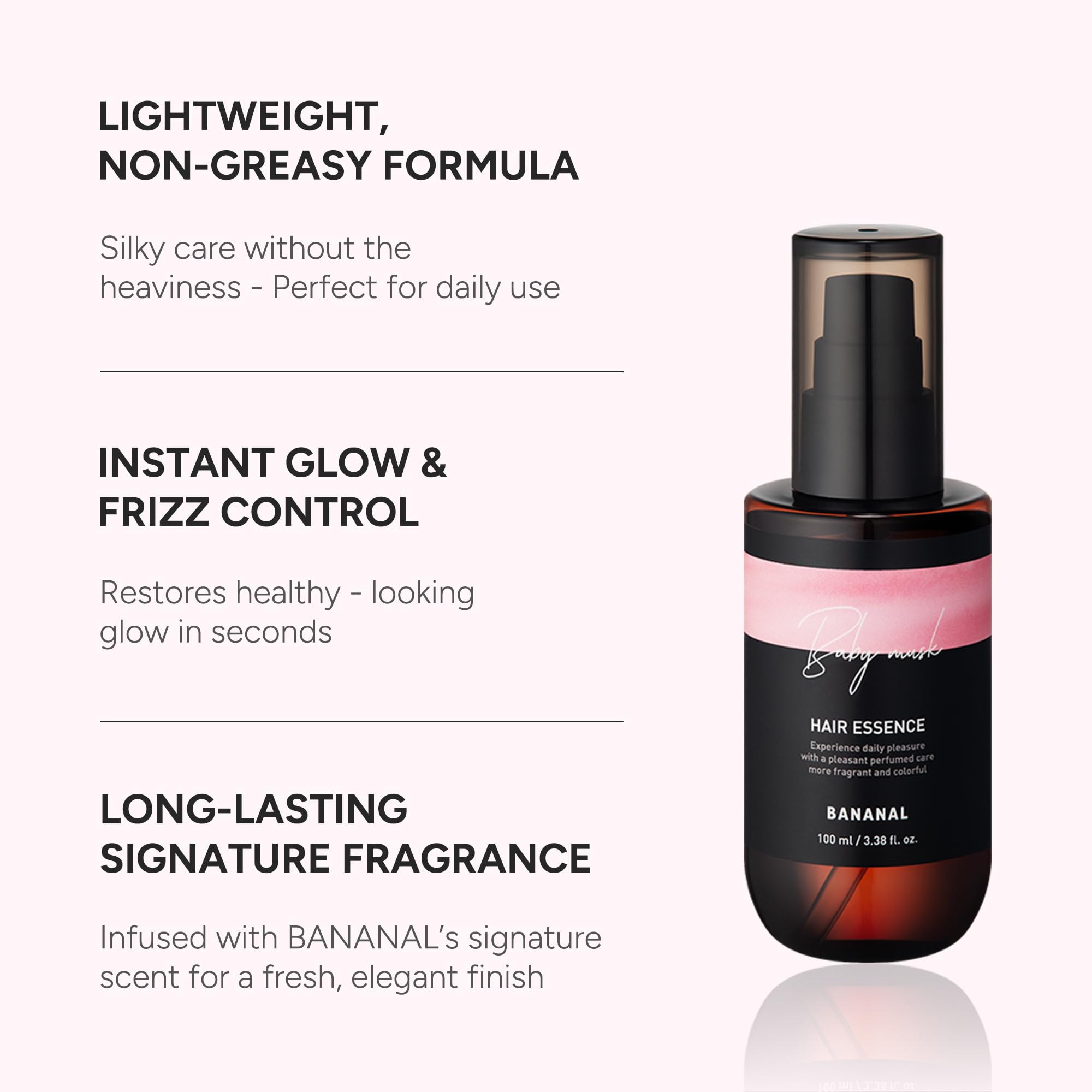 BANANAL 12 amino-acid complex smooths fibers and boosts moisture retention.