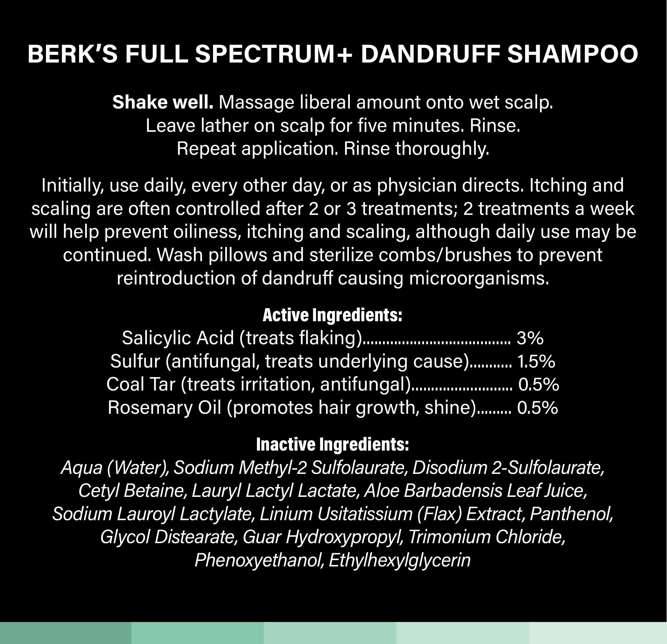 Berk's full spectrum dandruff shampoo rosemary-oil drop adds fragrance and helps promote shine.
