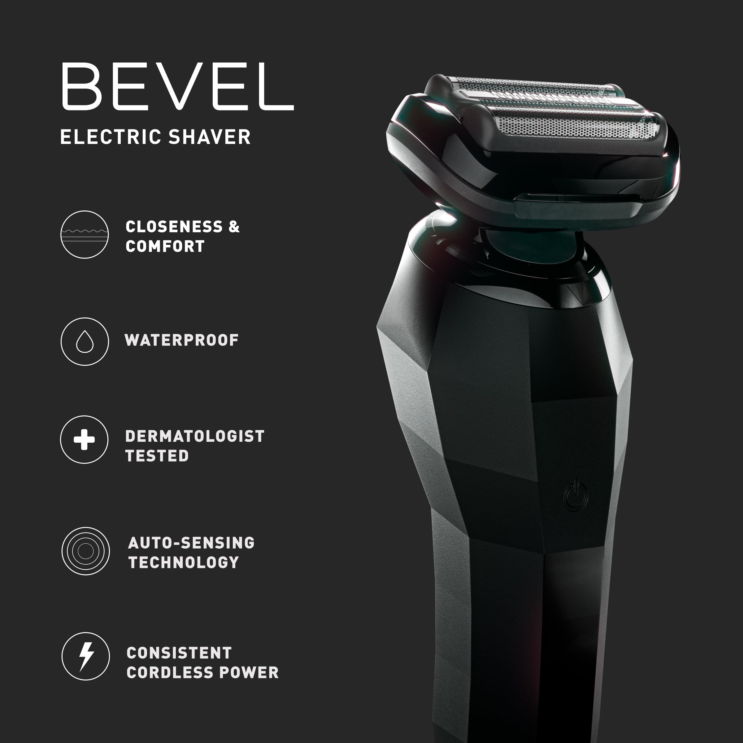 Bevel fast-charge delivers a full shave in 5 minutes.
