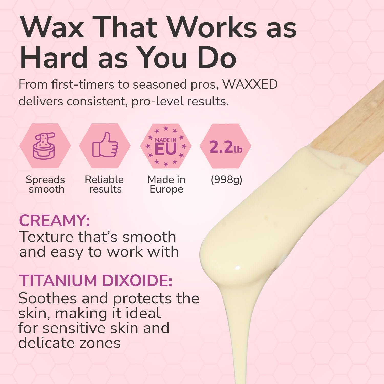 Dermwax WAXXED beads with opaque formula aiding precise coverage during waxing.