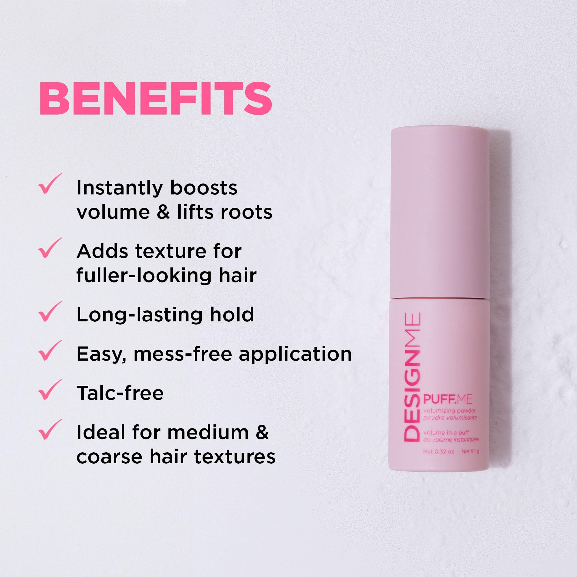 Design.Me Puff.ME texture-enhancement adds grip for fuller styling.