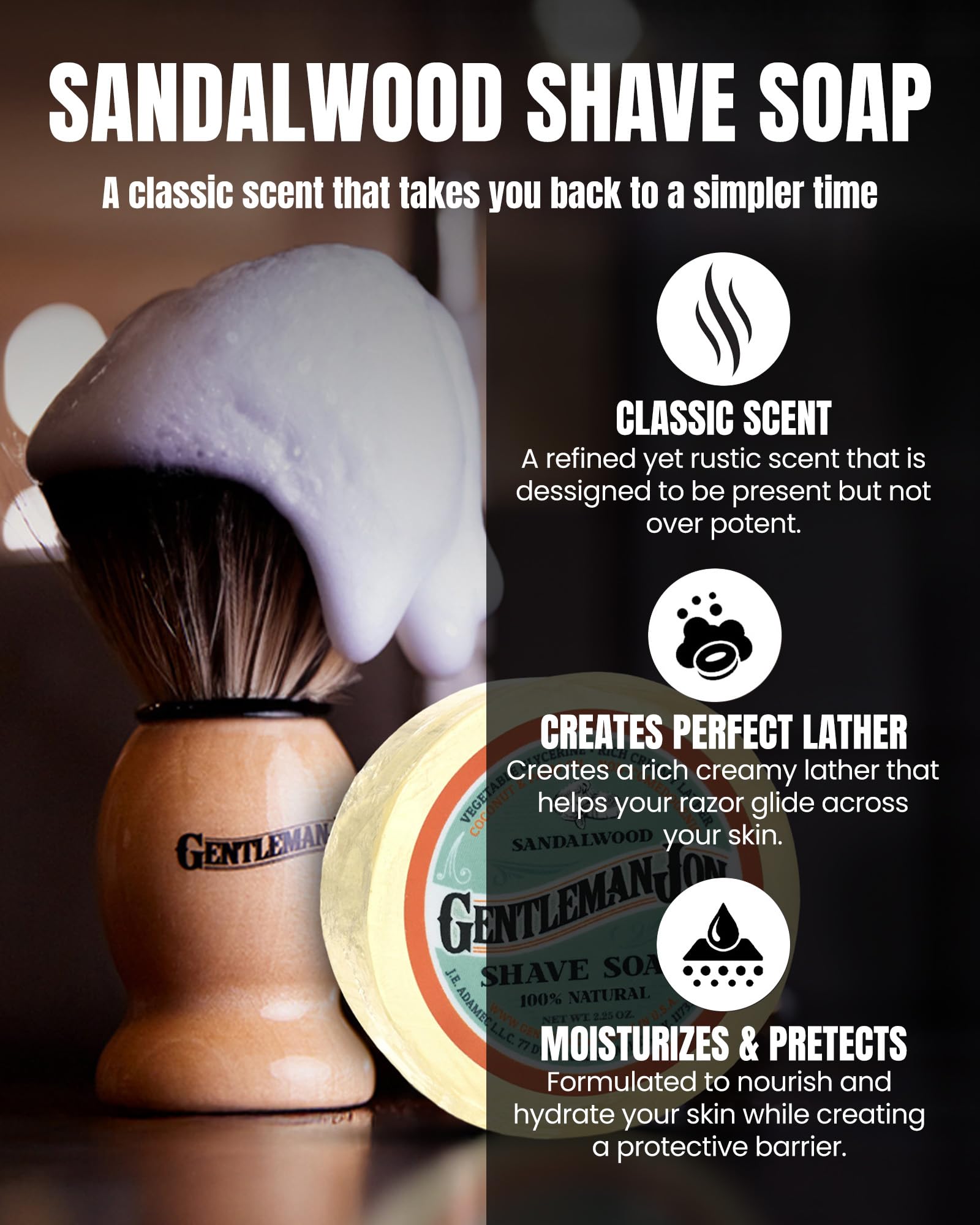 Gentleman Jon Deluxe sandalwood soap nourishes and moisturizes skin during shave.