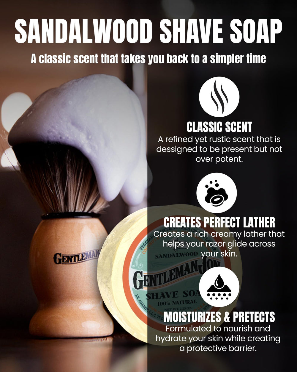 Gentleman Jon Deluxe sandalwood soap nourishes and moisturizes skin during shave.