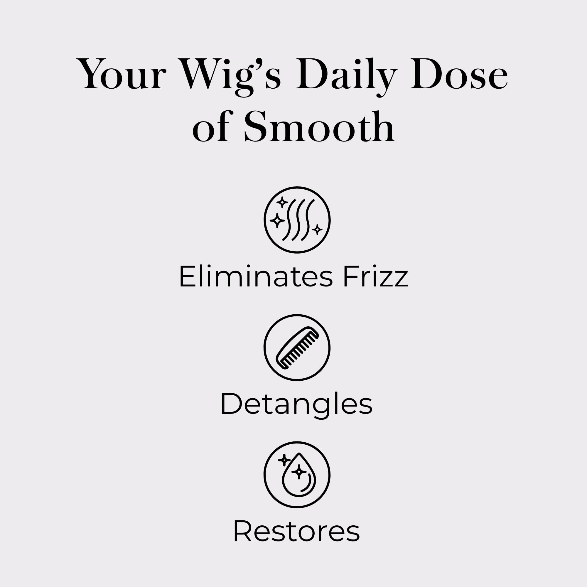 Jon Renau HD Smooth Detangler daily-care routine for lightweight all-day wear.
