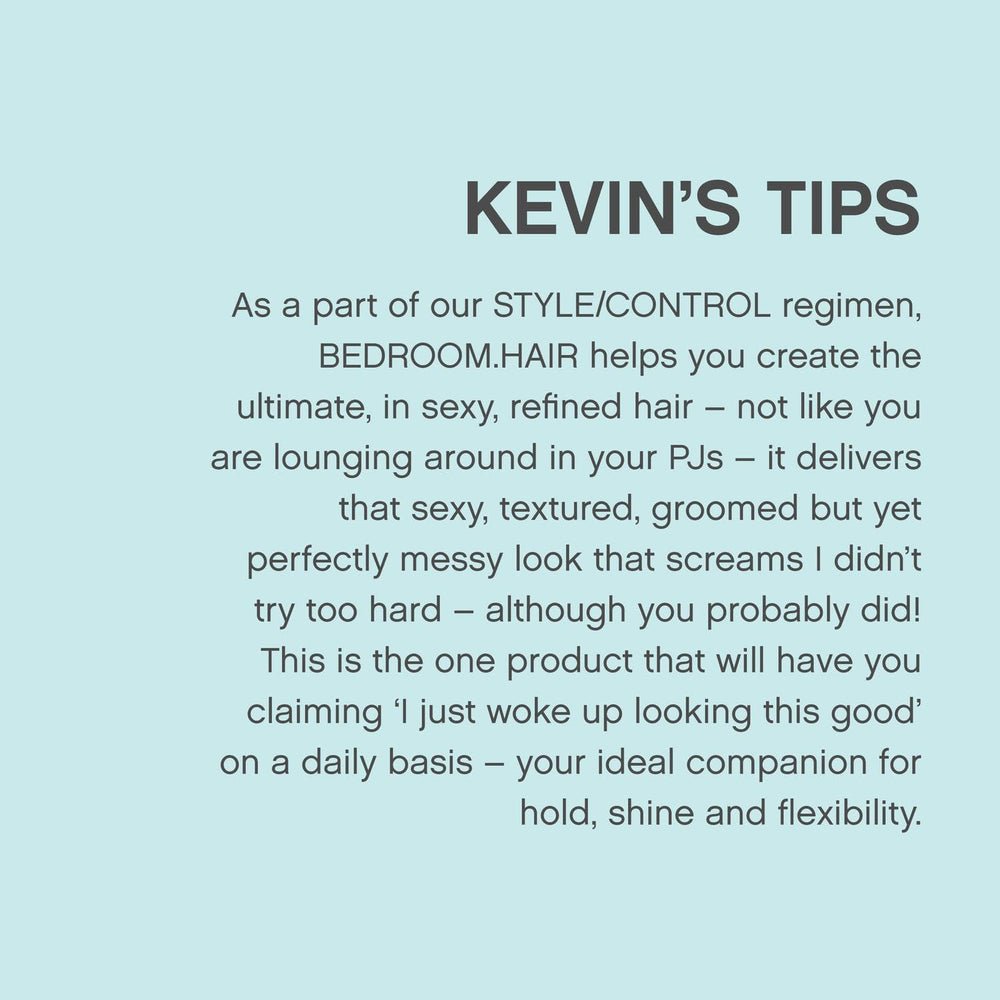 KEVIN.MURPHY BEDROOM.HAIR soft shine adds day-long softness.