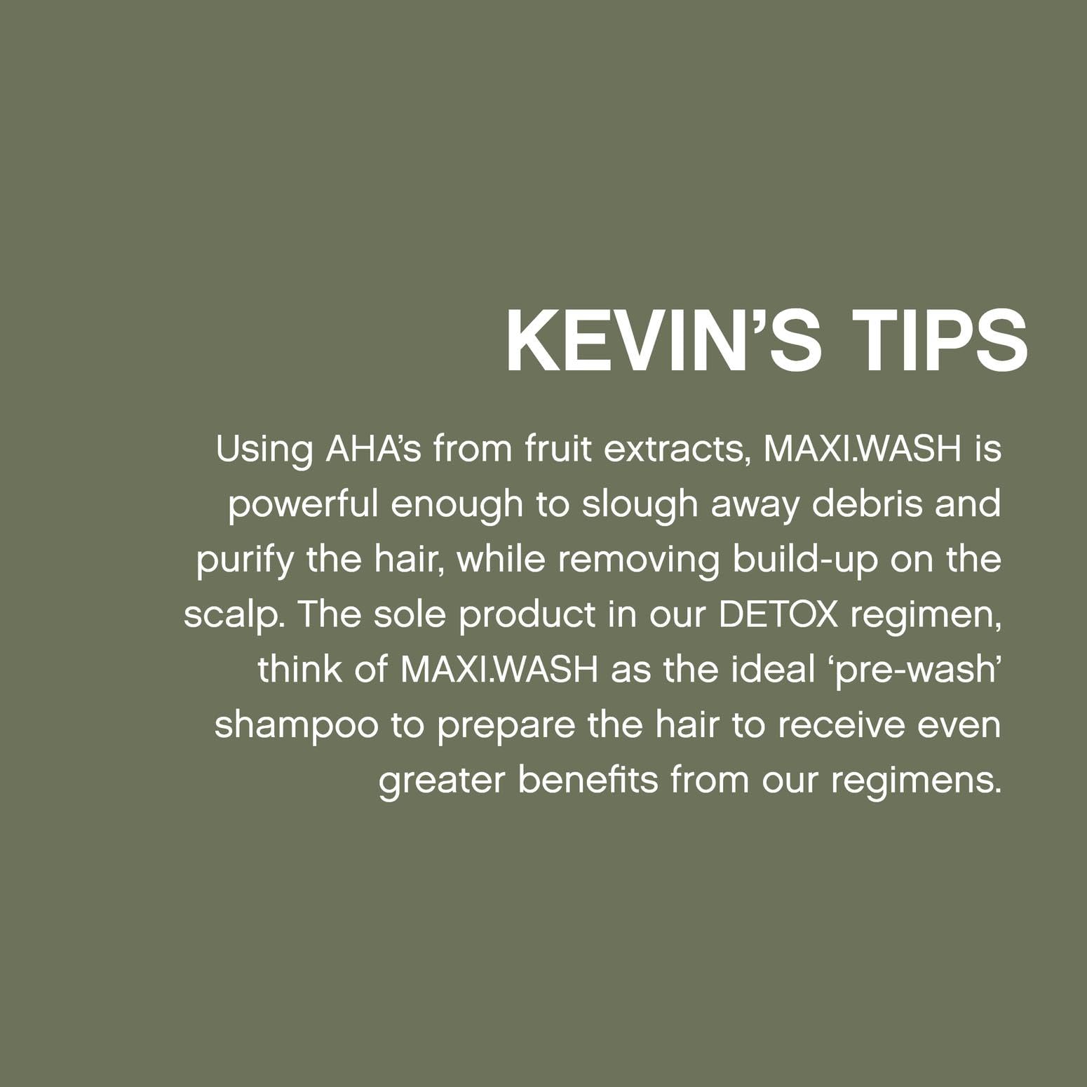KEVIN.MURPHY Maxi.Wash colour-safe formula preserves colour brightness during detox.