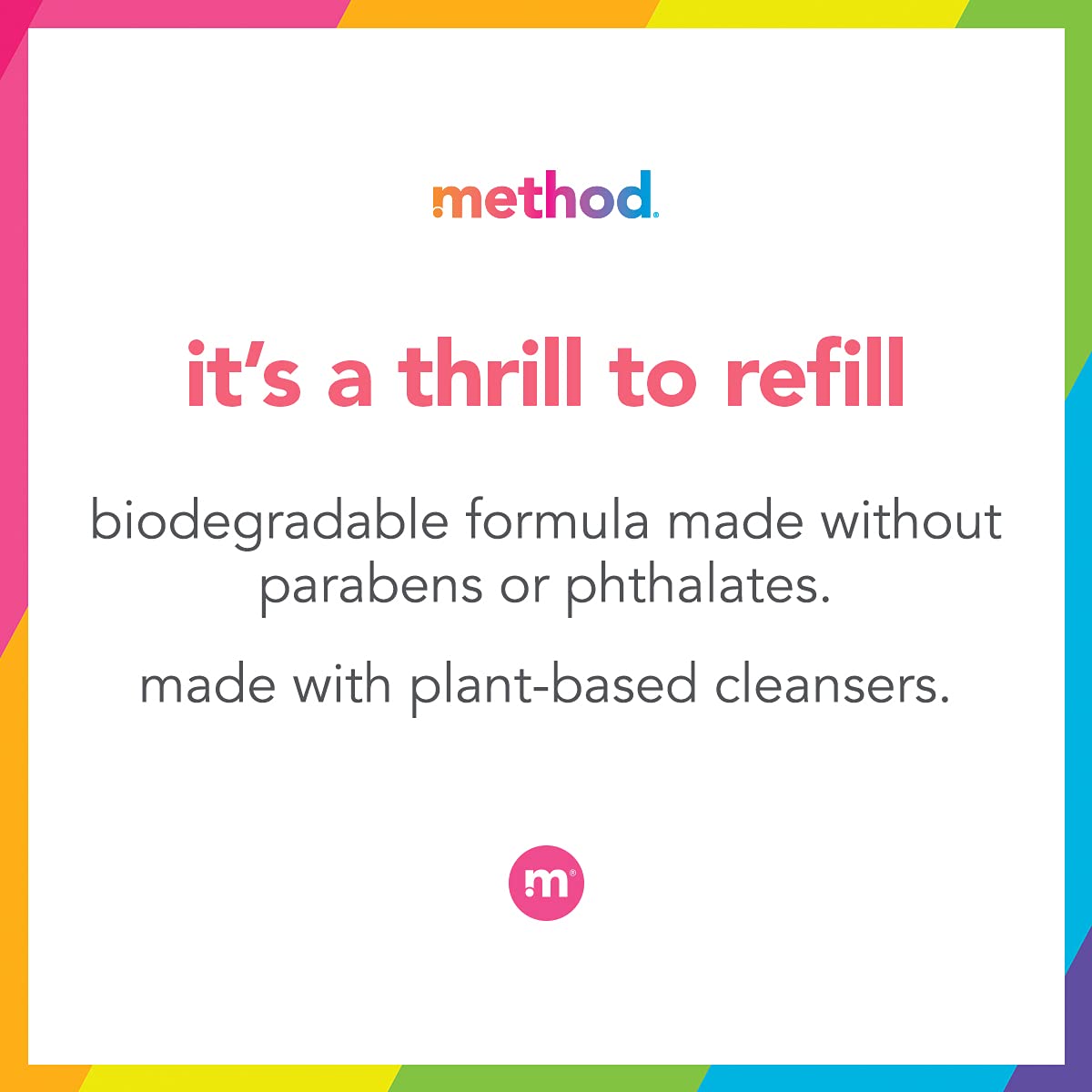 Method parabens- and phthalates-free formula promotes skin-friendly cleansing without harsh chemicals
