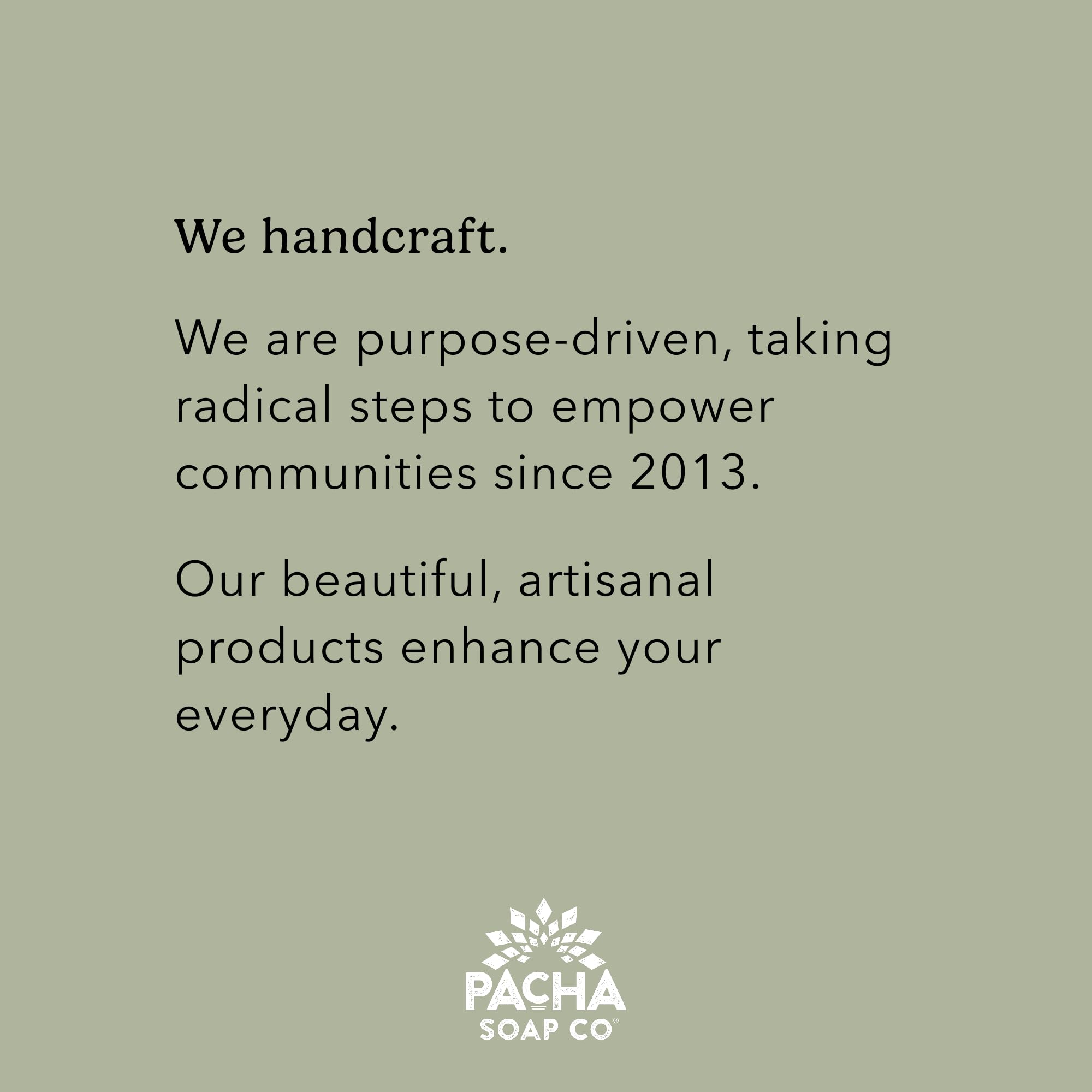 Pacha Soap Co. Ethical mission supports communities through sustainable sourcing.