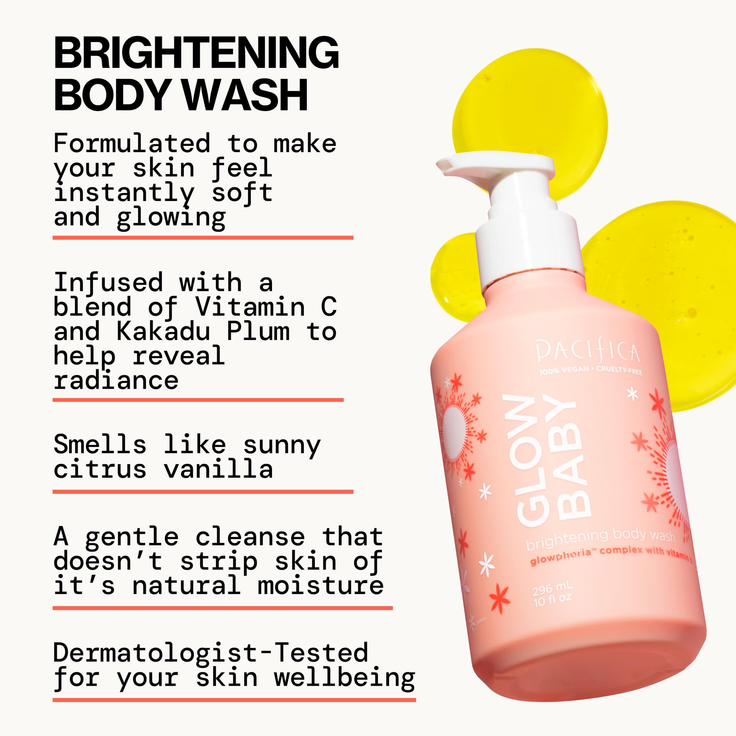 Pacifica Glow Baby Brightening Body Wash uses Kakadu plum for antioxidants.