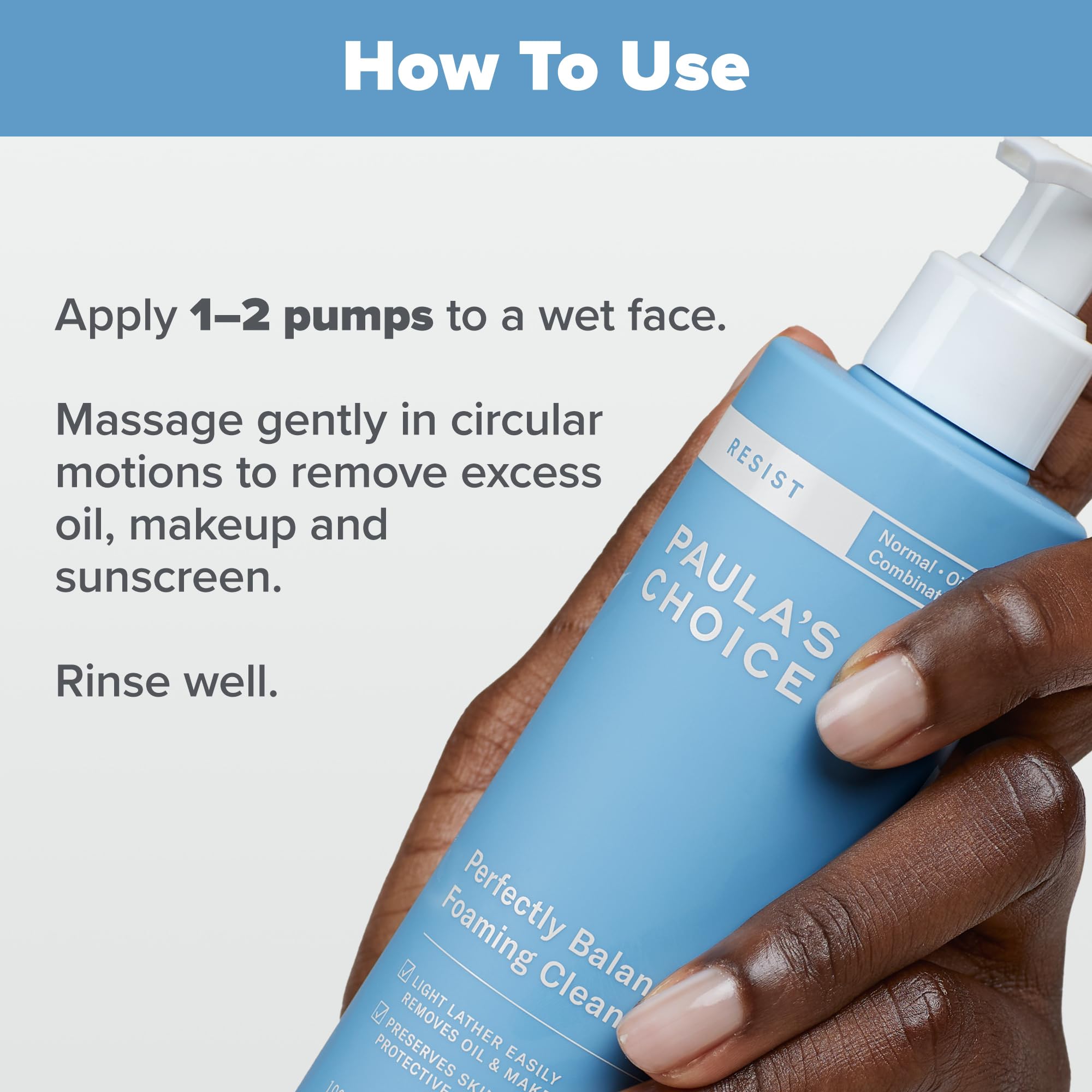 Paula's Choice RESIST texture creamy foam delivers comfortable, non-drying wash.