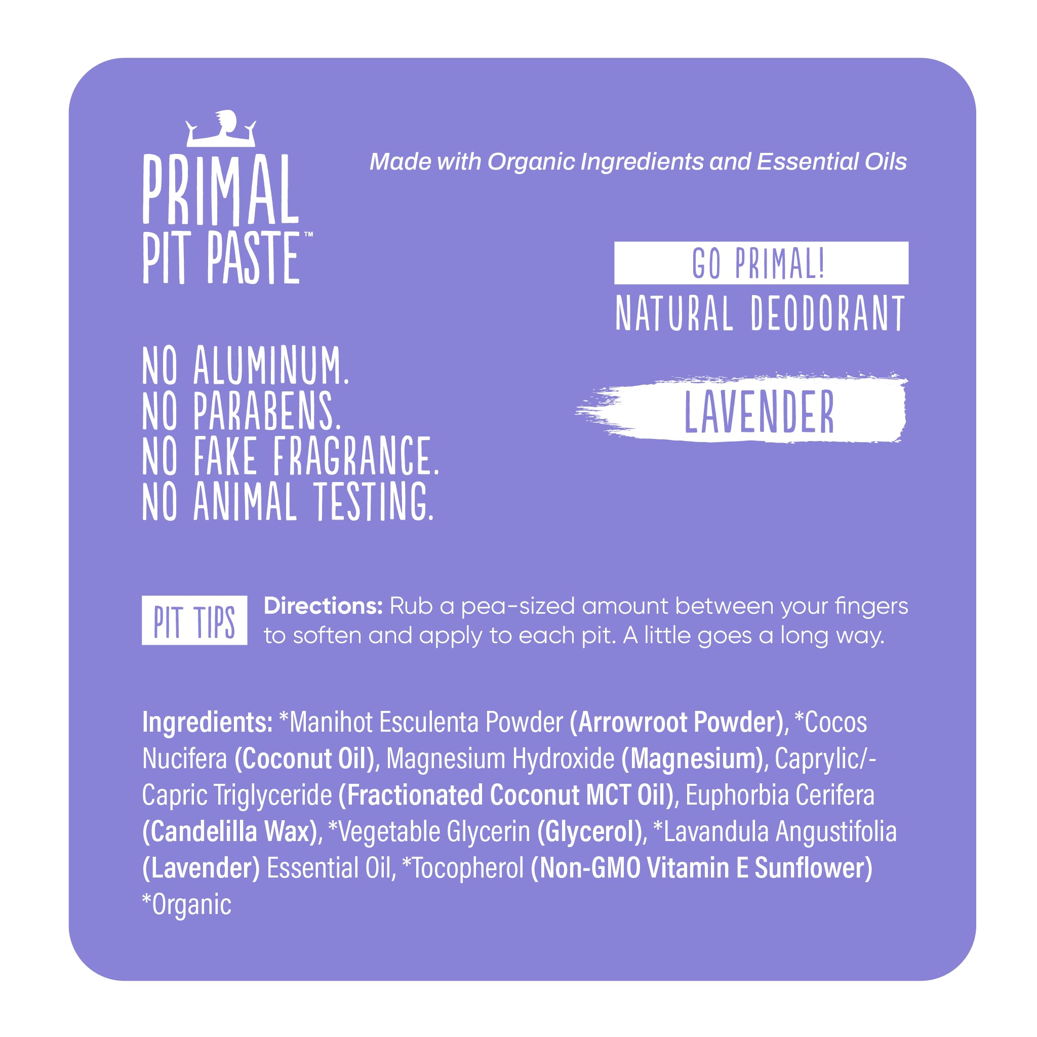 Primal Pit Paste arrowroot absorbs moisture to keep you dry