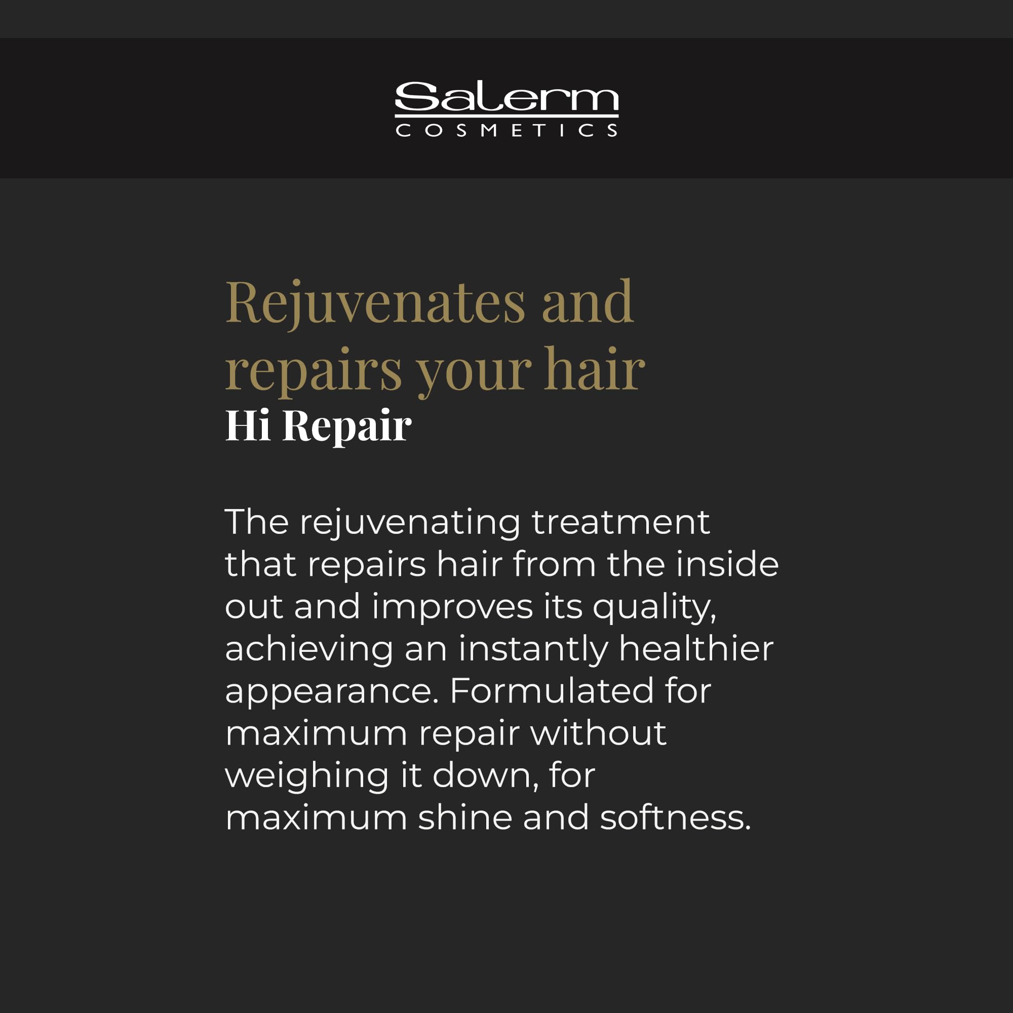 Salerm Hi Repair Shampoo creates noticeable shine on hair.