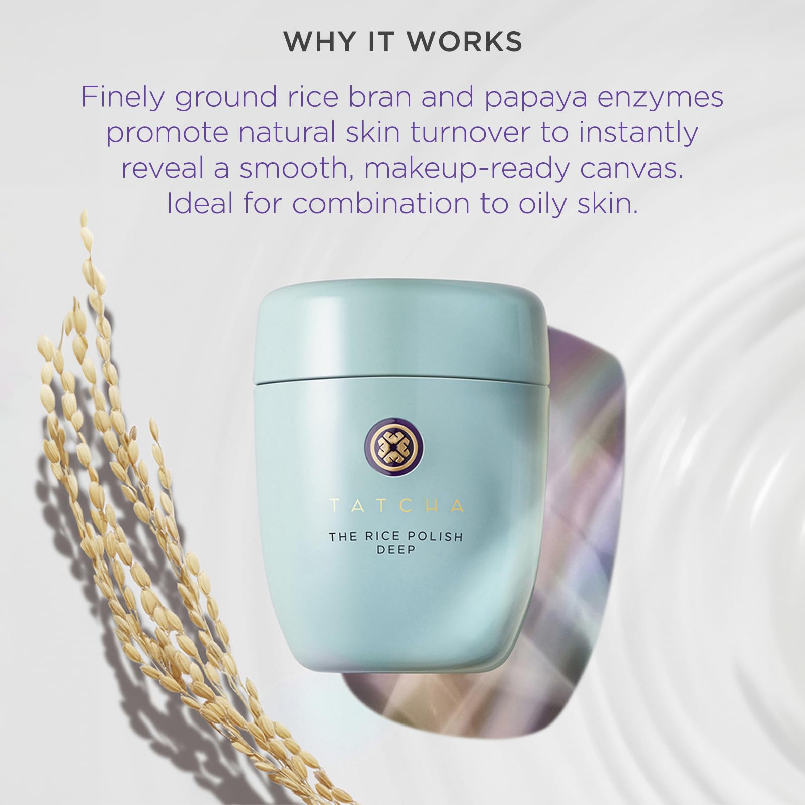 Tatcha Rice Polish Deep papaya enzyme emphasis on gentle exfoliation and renewal.