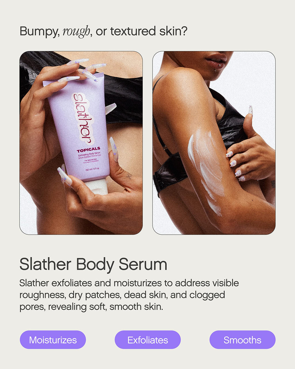 Topicals Slather milky texture being applied for gentle hydration.
