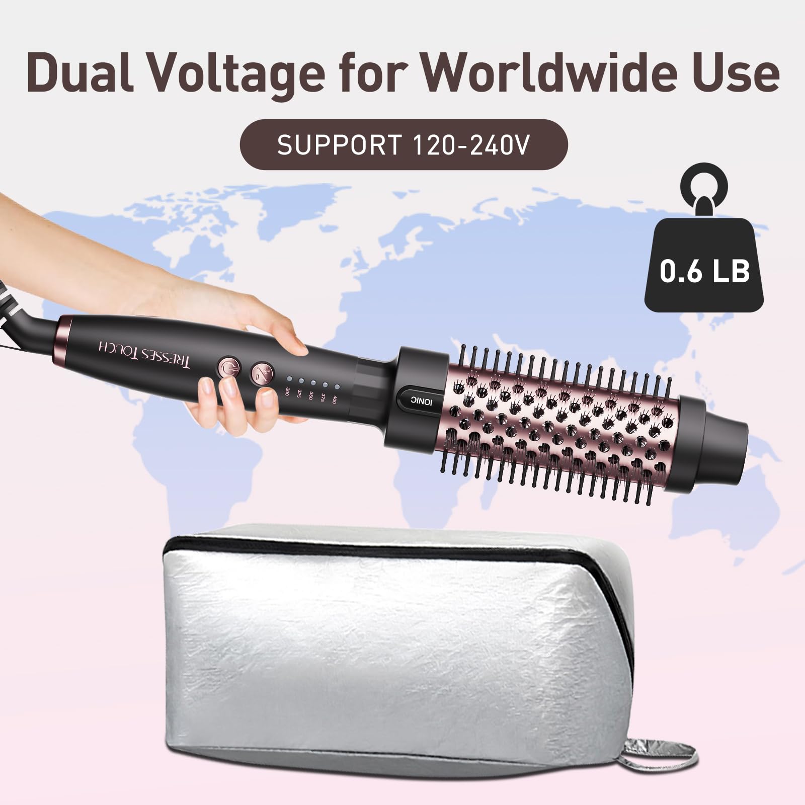 Tresses Touch universal voltage supports travel worldwide.