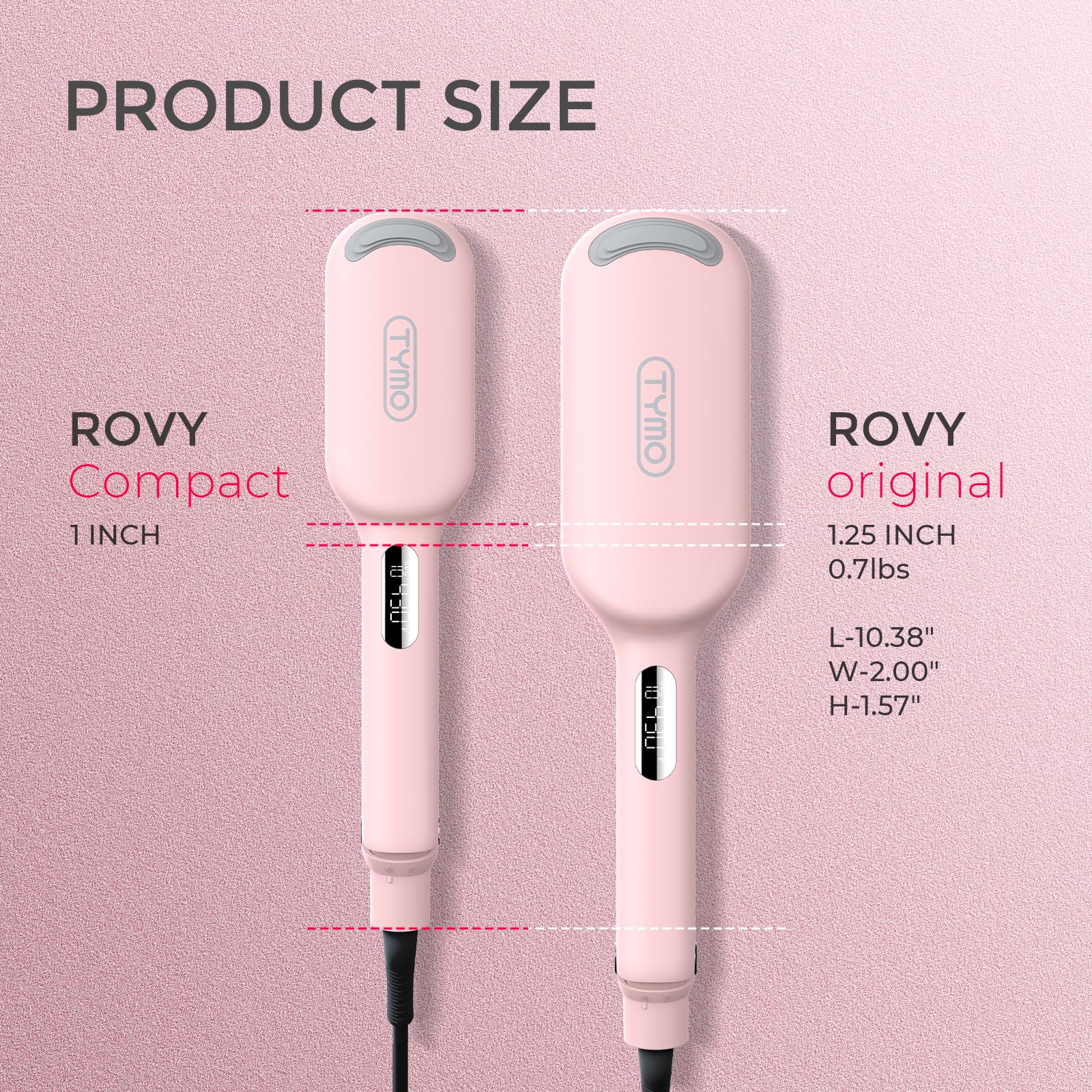 TYMO ROVY pink finish adds stylish appeal during styling.